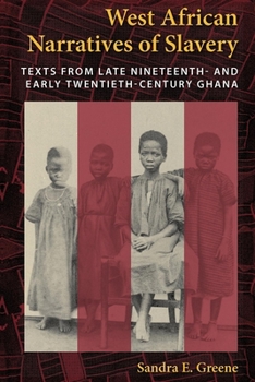 Paperback West African Narratives of Slavery: Texts from Late Nineteenth- And Early Twentieth-Century Ghana Book