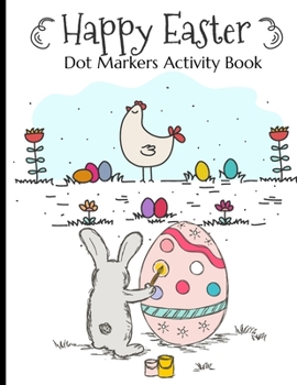 Paperback Happy Easter Dot Markers Activity Book: Simple And Fun Preschool Kids Paint Dauber Dots Coloring Book Easter Crafts For Toddlers 2-4 Years Easter Egg Book