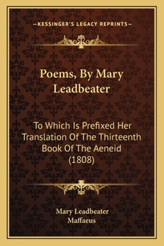Paperback Poems, By Mary Leadbeater: To Which Is Prefixed Her Translation Of The Thirteenth Book Of The Aeneid (1808) Book