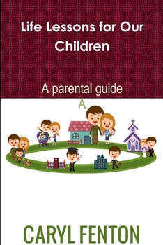 Paperback Life Lessons for Our Children: A Parental Guide Book