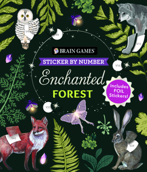 Paperback Brain Games - Sticker by Number: Enchanted Forest (24 Images to Sticker): Includes 2 Foil Sticker Sheets to Complete Each Image! Book