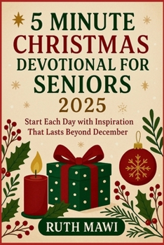 Paperback 5 Minute Christmas Devotional for Seniors 2025: Start Each Day with Inspiration That Lasts Beyond December Book