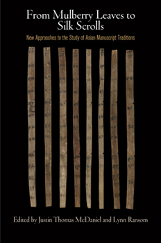 Hardcover From Mulberry Leaves to Silk Scrolls: New Approaches to the Study of Asian Manuscript Traditions Book