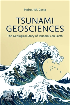 Tsunami Geosciences: The Geological Story of Tsunamis on Earth