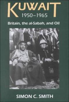 Hardcover Kuwait, 1950-1965: Britain, the Al-Sabah, and Oil Book