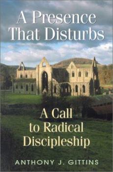 Paperback A Presence That Disturbs: A Call to Radical Discipleship Book