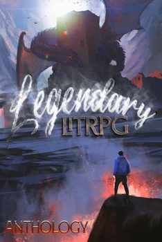 Paperback Legendary LitRPG: An All Genres LitRPG Anthology Book