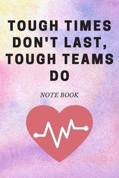 Paperback Tough Times Don't Last, Tough Teams Do: Journal - Pink Diary, Planner, Gratitude, Writing, Travel, Goal, Bullet Notebook - 6x9 120 pages Book