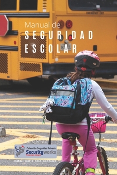 Manual de Seguridad Escolar: Manual para la protección Escolar de nuestros hijos (Colección Seguridad Privada)