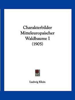 Paperback Charakterbilder Mitteleuropaischer Waldbaume I (1905) [German] Book
