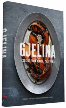 Hardcover Gjelina: Cooking from Venice, California Book