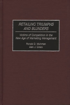 Hardcover Retailing Triumphs and Blunders: Victims of Competition in the New Age of Marketing Management Book