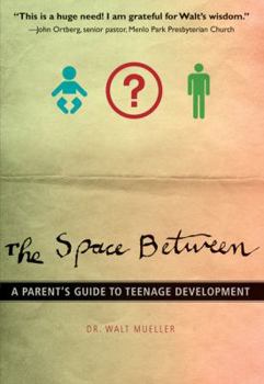 Paperback The Space Between: A Parent's Guide to Teenage Development Book