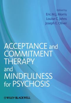 Hardcover Acceptance and Commitment Therapy and Mindfulness for Psychosis Book