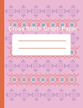 Paperback cross stitch Graph paper: Graph Paper for Embroidery and Needlework, Stitching Graph paper for women,8.5''x11'' Book