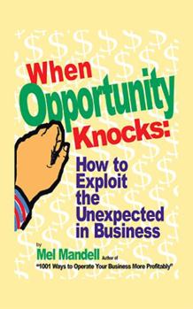 Paperback When Opportunity Knocks: How to Exploit the Unexpected in Business Book