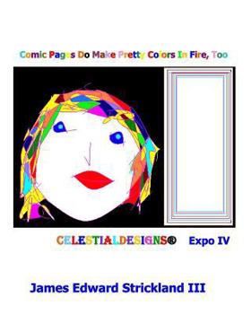 Paperback Comic Pages Do Make Pretty Colors In Fire, Too CelestialDesigns: Expo IV: CelestialDesigns: Expo IV Book