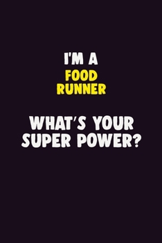 Paperback I Am A Food Runner, What's Your Super Power?: 6X9 120 pages Career Notebook Unlined Writing Journal Book