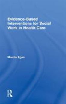 Hardcover Evidence-Based Interventions for Social Work in Health Care Book