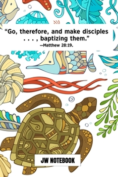 Go Therefore And Make Disciples Baptizing Them Matthew 28:19 JW Notebook: | JW 2020 Year Text Notebook / Journal for Jehovah's Witnesses. Add this ... Jehovahs Witnesses Gift! Turtle Seahorse