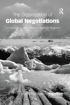 Paperback The Organization of Global Negotiations: Constructing the Climate Change Regime Book