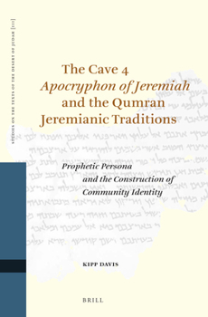 Hardcover The Cave 4 Apocryphon of Jeremiah and the Qumran Jeremianic Traditions: Prophetic Persona and the Construction of Community Identity Book