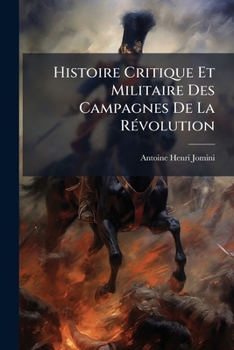 Paperback Histoire Critique Et Militaire Des Campagnes De La Révolution [French] Book