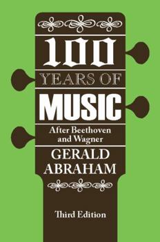 Paperback One Hundred Years of Music: After Beethoven and Wagner Book