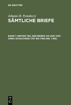 Erster Teil Der Briefe an Und Von Anna Schulthess 1767 Bis 1768 (NR. 1-185)