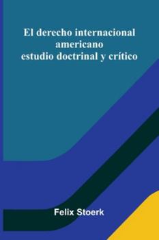 Paperback El Derecho Internacional Americano; Estudio Doctrinal Y Crítico Book