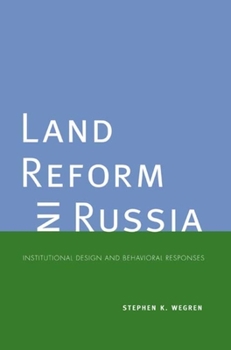 Land Reform in Russia: Institutional Design and Behavioral Responses - Book  of the Yale Agrarian Studies Series