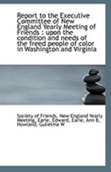 Paperback Report to the Executive Committee of New England Yearly Meeting of Friends: Upon the Condition and Book