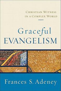 Paperback Graceful Evangelism: Christian Witness in a Complex World Book
