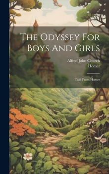 Hardcover The Odyssey For Boys And Girls: Told From Homer Book