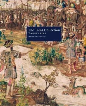 The Toms Collection: Tapestries 16th to 19th Centuries