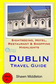 Paperback Dublin Travel Guide: Sightseeing, Hotel, Restaurant & Shopping Highlights Book