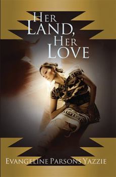 Her Land, Her Love - Book #1 of the Evangeline Parsons Yazzie's Series