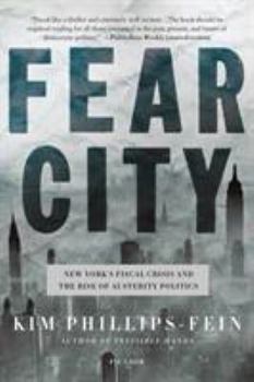 Paperback Fear City: New York's Fiscal Crisis and the Rise of Austerity Politics Book
