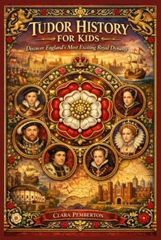 Paperback Tudor History for Kids: Discover England's Most Exciting Royal Dynasty Book