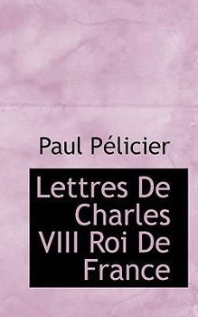 Paperback Lettres de Charles VIII Roi de France Book