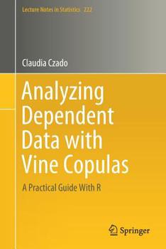 Paperback Analyzing Dependent Data with Vine Copulas: A Practical Guide with R Book