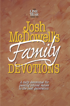Paperback The One Year Book of Josh McDowell's Family Devotions Book