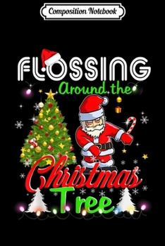 Paperback Composition Notebook: Funny Santa Floss Flossing Around the Christmas Tree Journal/Notebook Blank Lined Ruled 6x9 100 Pages Book