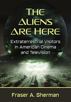 Paperback The Aliens Are Here: Extraterrestrial Visitors in American Cinema and Television Book