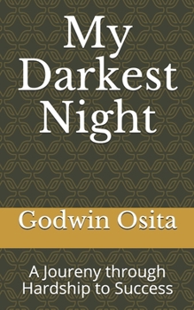 Paperback My Darkest Night: A Joureny through Hardship to Success Book