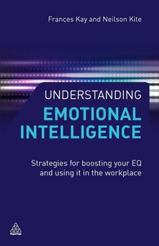 Paperback Understanding Emotional Intelligence : Strategies for Boosting Your EQ and Using it in the Workplace Book