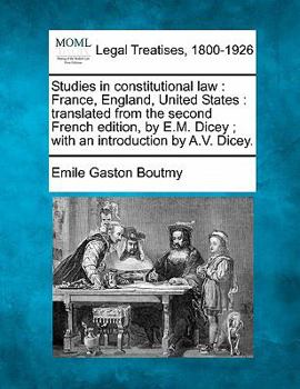 Paperback Studies in Constitutional Law: France, England, United States: Translated from the Second French Edition, by E.M. Dicey; With an Introduction by A.V. Book