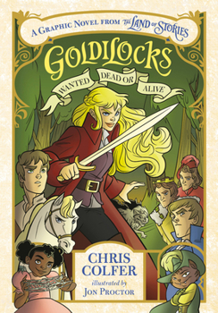 Goldilocks: Wanted Dead or Alive - Book #1 of the Land of Stories Graphic Novels