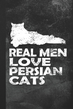 Paperback Real Men Love Persian Cats: Blank Lined Notebook Journal Gift for Cat Lover Book