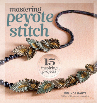 Paperback Mastering Peyote Stitch: 15 Inspiring Projects Book